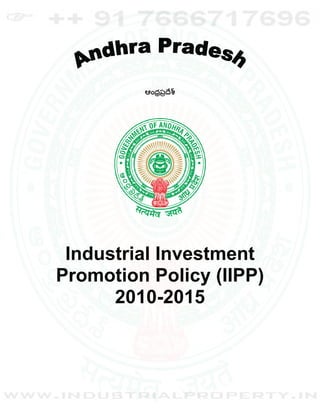 ఆంధర్పర్ శ్
                  ే




 Industrial Investment
Promotion Policy (IIPP)
      2010-2015
 