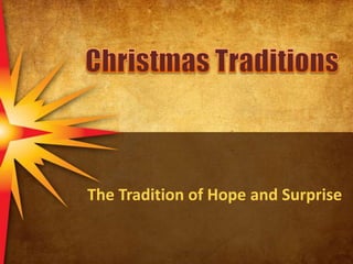 Christmas Traditions The Tradition of Hope and Surprise 