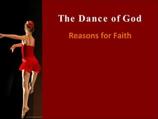 Reasons for Faith The Dance of God 