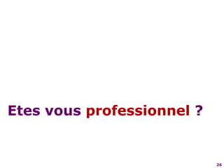 26Etes vous professionnel ?