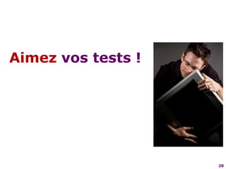 28Aimez vos tests !
