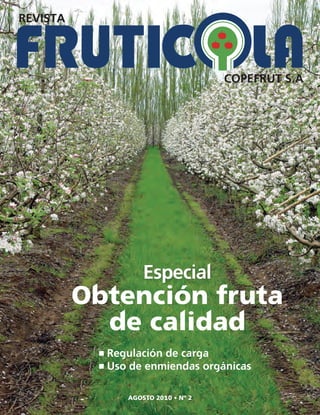 AGOSTO 2010 • Nº 2
COPEFRUT S.A
REVISTA
Obtención fruta
de calidad
Especial
■ Regulación de carga
■ Uso de enmiendas orgánicas
 