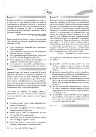 2010
CN - 1º dia | Caderno 2 - AMARELO - Página 27
Questão 86
Revista Promoção da Saúde da Secretaria de Políticas de Saúde
Questão 87
Questão 88
que a pessoa
Rascunho
 