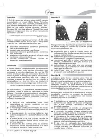 2010
CH - 1º dia | Caderno 2 - AMARELO - Página 3
Questão 9
Crise global
Questão 10
guindastes e correntes gigantescas de mais de 100
Lideranças do Contestado
impactos, encontrava-se
empregados nesses empreendimentos e os seus
Questão 11
T Decifrando a Terra.
sedimentares, pois os restos podem ter sido soterrados
sedimentares, já que cada uma das camadas
Questão 12
A Revolução Industrial
 