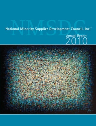 NatNional MinMority SupplieSr DevelDopment CCouncil, Inc.® 
Annual Report 2010 
 