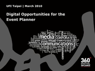 UFI Taipei | March 2010


Digital Opportunities for the
Event Planner
 
