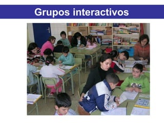 Grupos interactivos
 
