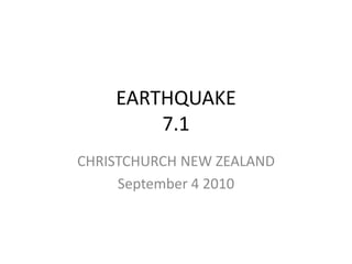 EARTHQUAKE7.1 CHRISTCHURCH NEW ZEALAND September 4 2010 