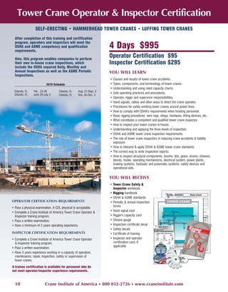 Tower Crane Operator & Inspector Certification
                 SELF-ERECTING • HAMMERHEAD TOWER CRANES • LUFFING TOWER CRANES
  After completion of this training and certification

                                                                    4 Days $995
  program, operators and inspectors will meet the
  OSHA and ASME competency and qualification
  requirements.

  Also, this program enables companies to perform
                                                                    Operator Certification $95
  their own in-house crane inspections, which                       Inspector Certification $295
  include the OSHA required Daily, Monthly and
  Annual Inspections as well as the ASME Periodic                   YOU WILL LEARN
  Inspections.
                                                                    • Causes and results of tower crane accidents.
                          2010 Schedule                             • Types, components, and terminology of tower cranes.
                                                                    • Understanding and using rated capacity charts.
  Orlando, FL   Feb . 23-26        Orlando, FL    Aug. 31-Sept. 3
  Orlando, FL   June 29-July 2
                                                                    • Safe operating practices and procedures.
                                   Orlando, FL    Nov. 30-Dec. 3
                                                                    • Operator, rigger and supervisor responsibilities.
                                                                    • Hand signals, radios and other ways to direct the crane operator.
                                                                    • Procedures for safely working tower cranes around power lines.
                                                                    • How to comply with OSHA’s requirements when hoisting personnel.
                                                                    • Basic rigging procedures: wire rope, slings, hardware, lifting devices, etc.
                                                                    • What constitutes a competent and qualified tower crane inspector.
                                                                    • How to inspect your tower cranes in-house.
                                                                    • Understanding and applying the three levels of inspection.
                                                                    • OSHA and ASME tower crane inspection requirements.
                                                                    • The role of tower crane inspectors in reducing crane accidents & liability
                                                                      exposure.
                                                                    • How to interpret & apply OSHA & ASME tower crane standards.
                                                                    • The correct way to write inspection reports.
                                                                    • How to inspect structural components, booms, jibs, gears, drums, sheaves,
                                                                      blocks, hooks, operating mechanisms, electrical system, power plants,
                                                                      braking systems, hydraulic and pneumatic systems, safety devices and
                                                                      operational aids.

                                                                    YOU WILL RECEIVE
                                                                    • Tower Crane Safety &
                                                                      Inspector workbook
                                                                    • Rigging handbook
                                                                    • OSHA & ASME standards
OPERATOR CERTIFICATION REQUIREMENTS                                 • Periodic & annual inspection
• Pass a physical examination. A CDL physical is acceptable.          forms
• Complete a Crane Institute of America Tower Crane Operator &      • Hand signal card
  Inspector training program.                                       • Rigger's capacity card
• Pass a written examination.                                       • Sheave gauge
• Have a minimum of 2 years operating experience.                   • Inspection certificate decal
                                                                    • Safety decals
INSPECTOR CERTIFICATION REQUIREMENTS                                • Certificate of training
• Complete a Crane Institute of America Tower Crane Operator        • Inspector and operator
  & Inspector training program.                                       certification card, if
                                                                      applicable
• Pass a written examination.
• Have 3 years experience working in a capacity of operation,
  maintenance, repair, inspection, safety or supervision of
  tower cranes.
A trainee certification is available for personnel who do
not meet operator/inspector experience requirements.



  10                     Crane Institute of America • 800 832-2726 • www.craneinstitute.com
 