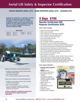 Aerial Lift Safety & Inspector Certification
        VEHICLE-MOUNTED AERIAL LIFTS • BOOM-SUPPORTED AERIAL LIFTS • SCISSORS LIFTS



  Designed for maintenance, construction craftsmen
  and other personnel who require a thorough                  3 Days $795
  knowledge of aerial lift safety. This training and
  certification program ensures that operators are            Operator Certification $95
  qualified and also enables companies to perform
  their own aerial lift inspections in-house as               Inspector Certification $295
  required by OSHA and ANSI.
                                                              YOU WILL LEARN
                        2010 Schedule                         • Causes and results of aerial lift accidents.
  Orlando, FL    Feb. 10-12        Orlando, FL    Sept. 1-3
                                                              • Different types of aerial lifts.
  Orlando, FL    April 7-9         Orlando, FL    Dec. 8-10   • Types, components, and terminology of aerial lifts.
  Orlando, FL    July 14-16                                   • How to interpret and use rated capacity charts.
                                                              • How to select the right aerial lift for the job.
                                                              • Pre-use considerations and setup.
                                                              • Safe operating procedures.
                                                              • How to recognize immediate and potential hazards.
                                                              • How to perform a pre-use, monthly and annual inspection.
                                                              • The aerial lift inspector's role in reducing accidents and liability exposure.
                                                              • How to interpret and apply OSHA and ANSI aerial lift safety standards.
                                                              • Inspection procedures, techniques and checklists that work.
                                                              • Understanding and applying the three levels of aerial lift inspection.
                                                              • How to comply with OSHA and ANSI recordkeeping requirements.
                                                              • The correct way to write inspection reports.
                                                              • When to "tag out" the aerial lift.
                                                              • Responsibilities of manufacturers, dealers, installers, owners, and users.
                                                              • How to inspect booms, structural components, gears, operating
                                                                mechanisms, functions and control systems, power plants, braking
                                                                systems, attachments, pins and shafts, hydraulic, electric and pneumatic
                                                                components, emergency safety devices and operator aids, etc.

                                                              YOU WILL RECEIVE
                                                              • Aerial Lift Safety & Inspector
OPERATOR CERTIFICATION REQUIREMENTS                             workbook
                                                              • Rigging handbook
• Complete a Crane Institute of America Aerial Lift Safety
  & Inspector training program.                               • Aerial Platform Safety Manual
• Pass a written examination.                                 • Pre-operational inspection
                                                                checklists
• Have 6 months operating experience with aerial lifts.
                                                              • Annual/periodic inspection
                                                                checklists for vehicle-mounted
INSPECTOR CERTIFICATION REQUIREMENTS                            and boom-supported aerial lifts
                                                                and scissors lifts
• Complete a Crane Institute of America Aerial Lift Safety
  & Inspector training program.                               • Rigger's capacity card
• Pass a written examination.                                 • Sheave gauge
• Have 2 years experience working in a capacity of            • Inspection certificate decal
  operation, maintenance, repair, inspection, safety or       • Safety decals
  supervision with aerial lifts.                              • Certificate of training
                                                              • Certification card, if applicable
A trainee certification is available for personnel who
do not meet operator/ inspector experience
requirements.



14                     Crane Institute of America • 800 832-2726 • www.craneinstitute.com
 