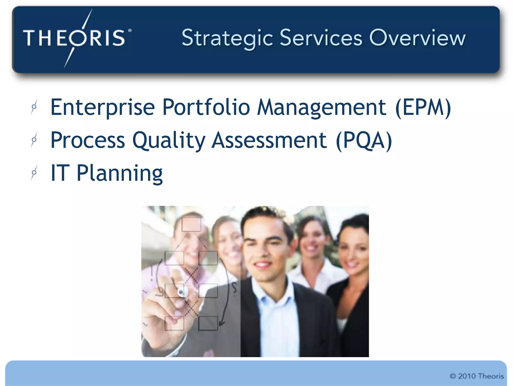 Enterprise Portfolio Management (EPM)
Process Quality Assessment (PQA)
IT Planning
 