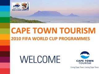 CAPE TOWN TOURISM 2010 FIFA WORLD CUP PROGRAMMES 