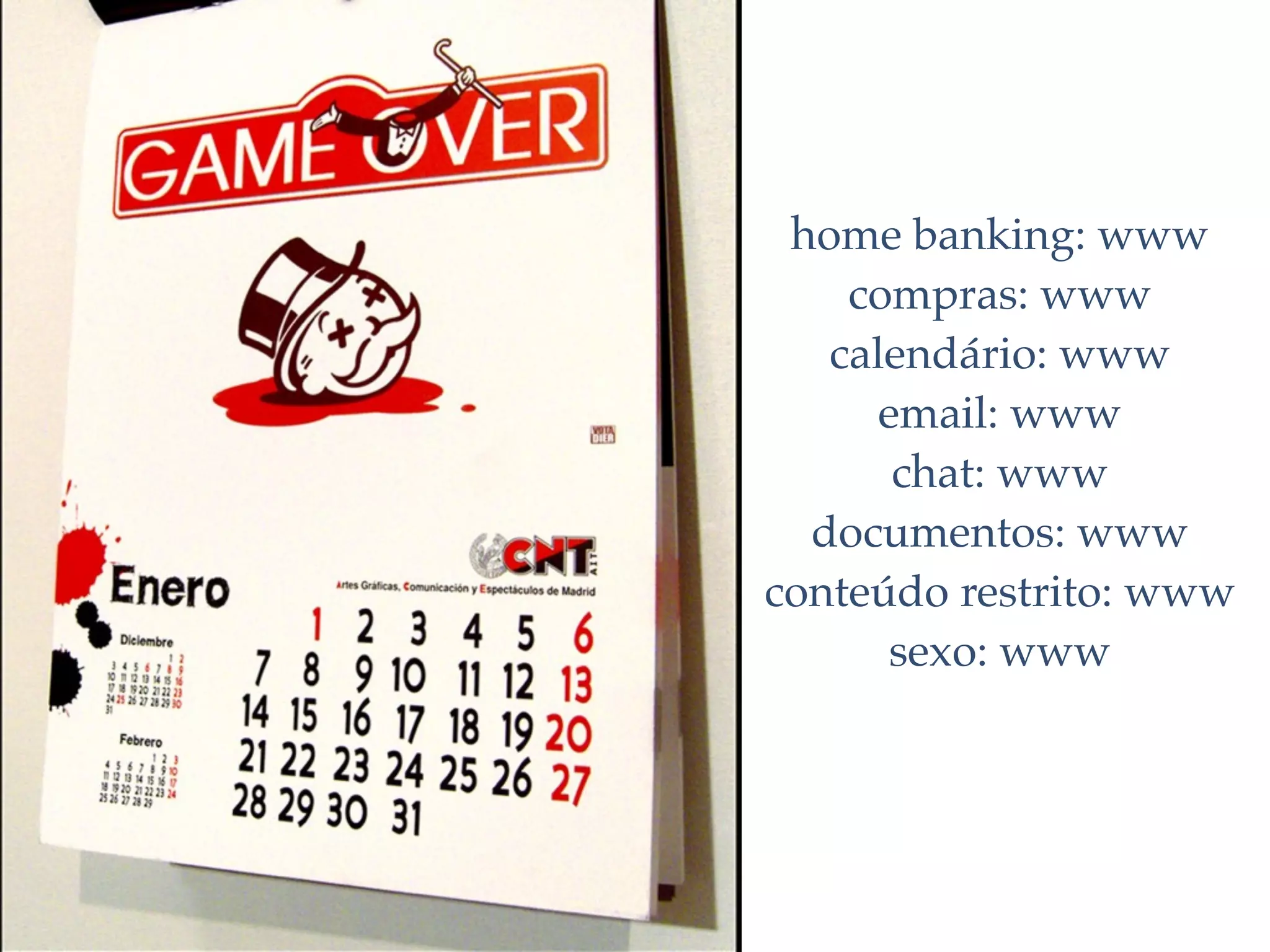 home banking: www
    compras: www
   calendário: www
      email: www
       chat: www
  documentos: www
conteúdo restrito: www
       sexo: www
 