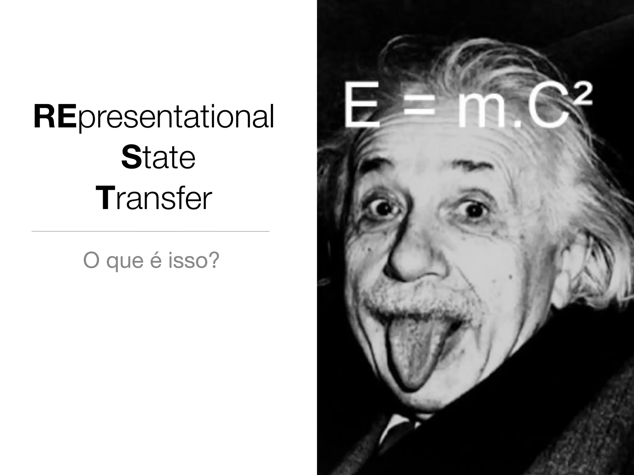 REpresentational
     State
   Transfer
   O que é isso?
 