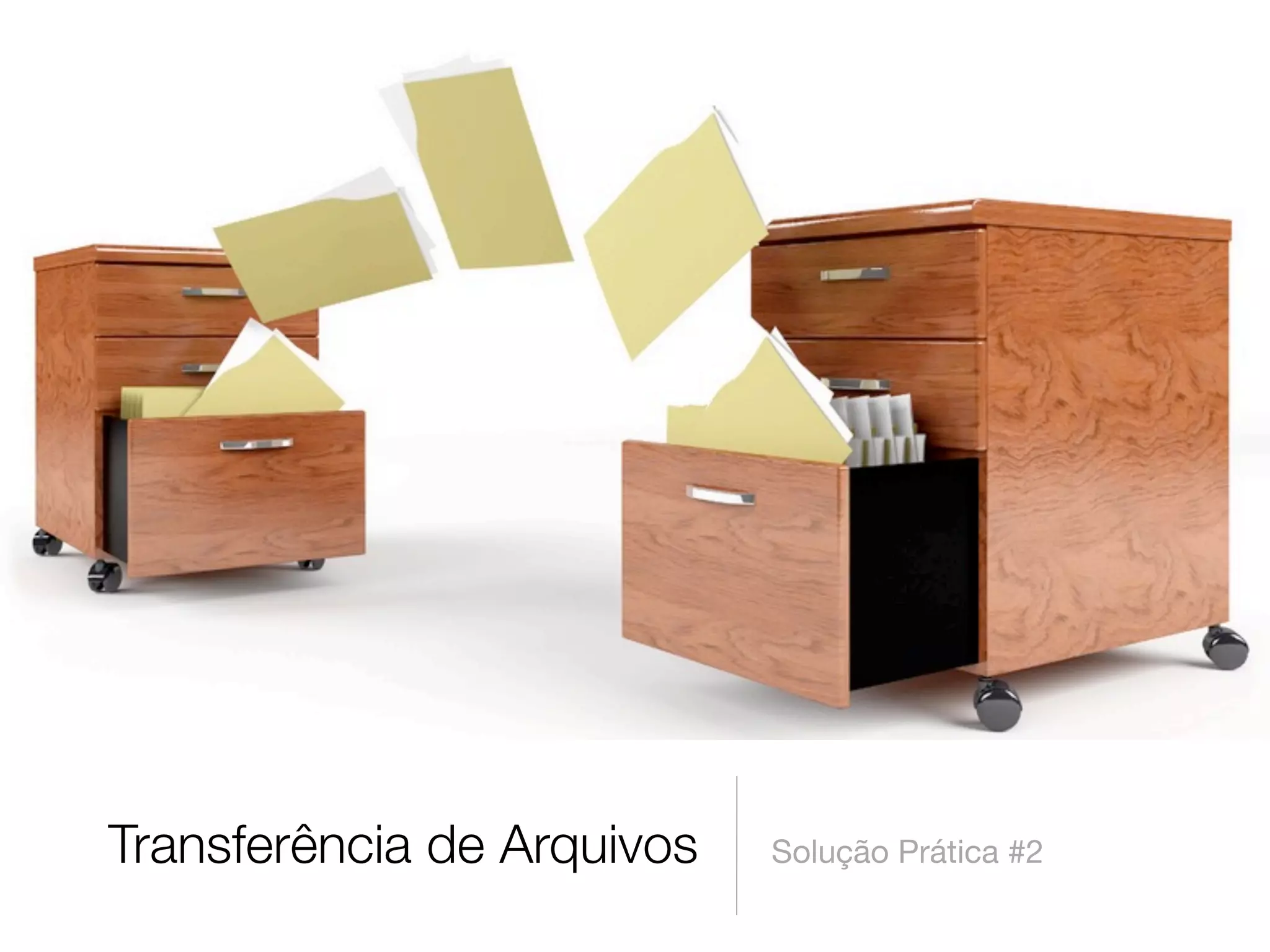 Transferência de Arquivos   Solução Prática #2
 