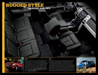 rugged on-road and oFF.
       sTyle




                                                                                            F-150 FX4 SuperCrew in Black with FX4 Luxury Package and other available equipment.

         Fx2                                                            Fx4
         A hot new truck for 4x2 fans, FX2 gets its energy from         This F-150 is built to take you way out. Standard gear includes:
         the 292-hp 4.6L 3-valve V8 engine. A Sterling Grey             the 5.4L 3-valve V8 FFV engine; 4x4 Electronic Shift-On-the-
         billet-style grille, 6-in. running boards, 18-in. wheels and   Fly (ESOF); off-road tuned shocks; a 3.73 electronic-locking
         a chrome exhaust tip set off the monochromatic exterior.       rear differential axle; and skid plates to help protect the front
         Sharp details like the accent-colour headlamp and tail         crossmember, transfer case, and fuel tank. You’ll negotiate tight
         lamp surrounds really set FX2 apart. Inside, you’ll find       trails and parking spots with ease thanks to the standard Reverse
         a dramatic Black interior with sport cloth front bucket        Sensing System. Rubber off-road floor mats are also included to
         seats and a leather-wrapped steering wheel. Optional           help collect the dirt from your adventures. Fog lamps and 18-in.
         20-in. wheels really stand out on the street. Look for the     wheels enhance its rugged appeal, while the optional FX4 Luxury
         new F-150 FX2 in Fall 2009.                                    Package adds sport leather-trimmed seats and much more.
 