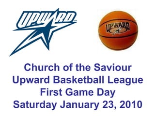 Church of the Saviour Upward Basketball League First Game Day Saturday January 23, 2010 