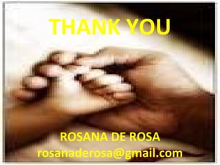 THANK YOU ROSANA DE ROSA [email_address] 