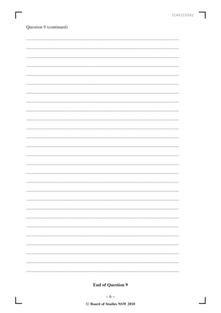 3146310042


Question 9 (continued)

.........................................................................................................................................

.........................................................................................................................................

.........................................................................................................................................

.........................................................................................................................................

.........................................................................................................................................

.........................................................................................................................................

.........................................................................................................................................

.........................................................................................................................................

.........................................................................................................................................

.........................................................................................................................................

.........................................................................................................................................

.........................................................................................................................................

.........................................................................................................................................

.........................................................................................................................................

.........................................................................................................................................

.........................................................................................................................................

.........................................................................................................................................

.........................................................................................................................................

.........................................................................................................................................

.........................................................................................................................................

.........................................................................................................................................

.........................................................................................................................................

.........................................................................................................................................

.........................................................................................................................................

.........................................................................................................................................

.........................................................................................................................................

.........................................................................................................................................


                                                            End of Question 9

                                                                       –6–
                                                     © Board of Studies NSW 2010
 