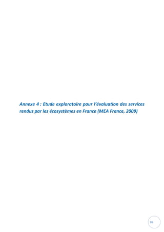 86
Annexe 4 : Etude exploratoire pour l’évaluation des services
rendus par les écosystèmes en France (MEA France, 2009)
 