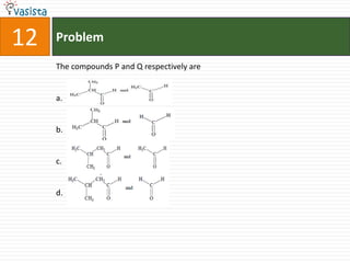 Problem12The compounds P and Q respectively area.b.c.d.