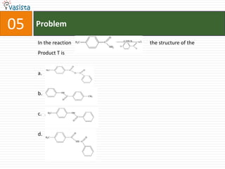 Problem05In the reaction                                                             the structure of theProduct T isa.b.c.d.