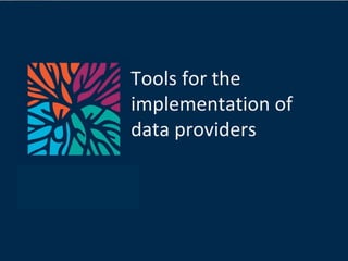 Tools for the implementation of data providers 