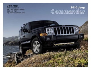 Cole Jeep
3550 Broad Street           2010 Jeep
                                    ®
San Luis Obispo, CA 93401
(805) 543-7321
http://www.colemazda.com/
 