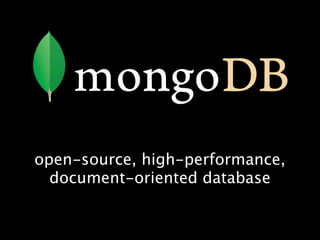 open-source, high-performance,
  document-oriented database
 