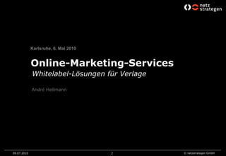 Karlsruhe, 6. Mai 2010Online-Marketing-Services20.05.20102Whitelabel-Lösungen für VerlageAndré Hellmann