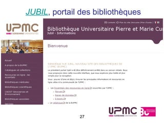 JUBIL, portail des bibliothèques




               27
 
