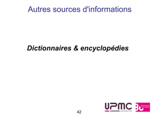 Autres sources d'informations



Dictionnaires & encyclopédies




              42
 