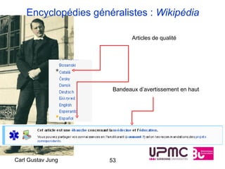 Encyclopédies généralistes : Wikipédia

                              Articles de qualité




                       Bandeaux d’avertissement en haut




Carl Gustav Jung      53
 