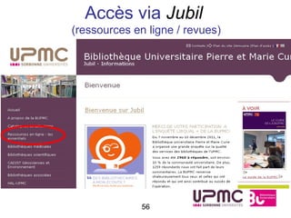 Accès via Jubil
(ressources en ligne / revues)




              56
 