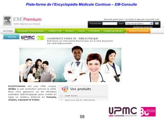 Plate-forme de l’Encyclopédie Médicale Continue – EM-Consulte




                             59
 