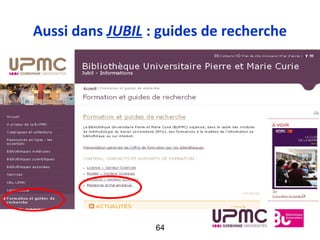 Aussi dans JUBIL : guides de recherche




                  64
 