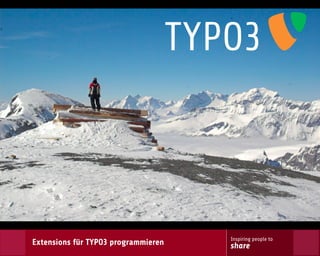 Inspiring people to
Extensions für TYPO3 programmieren   share
 