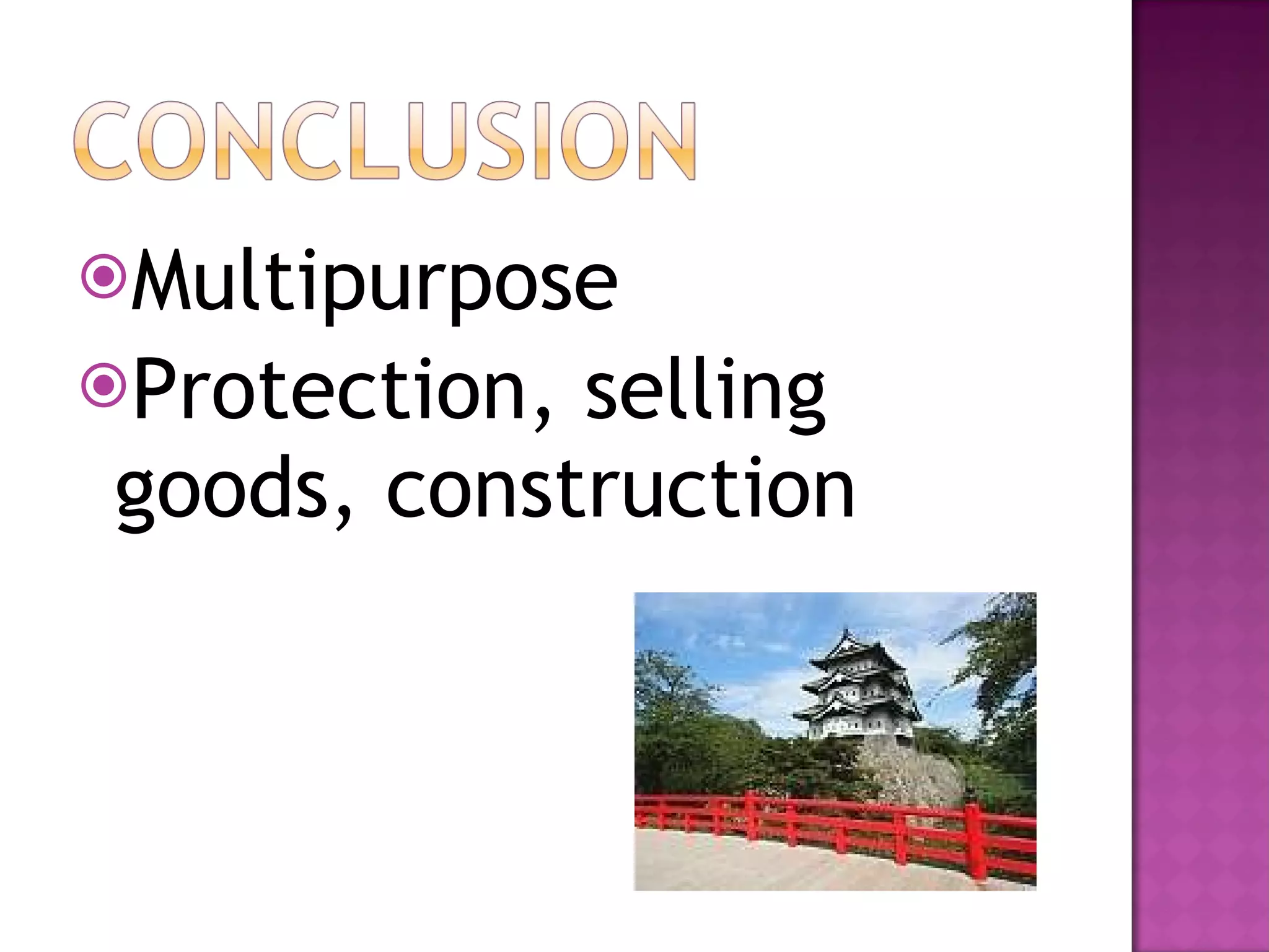 Multipurpose  Protection, selling goods, construction 