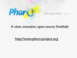 http://www.pharo-project.org
A clean, innovative, open-source Smalltalk
 