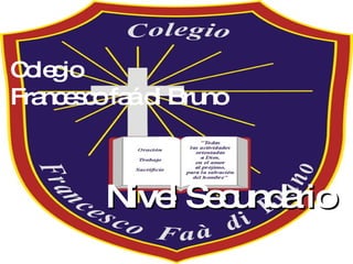 Nivel Secundario Colegio  Francesco faá di Bruno 