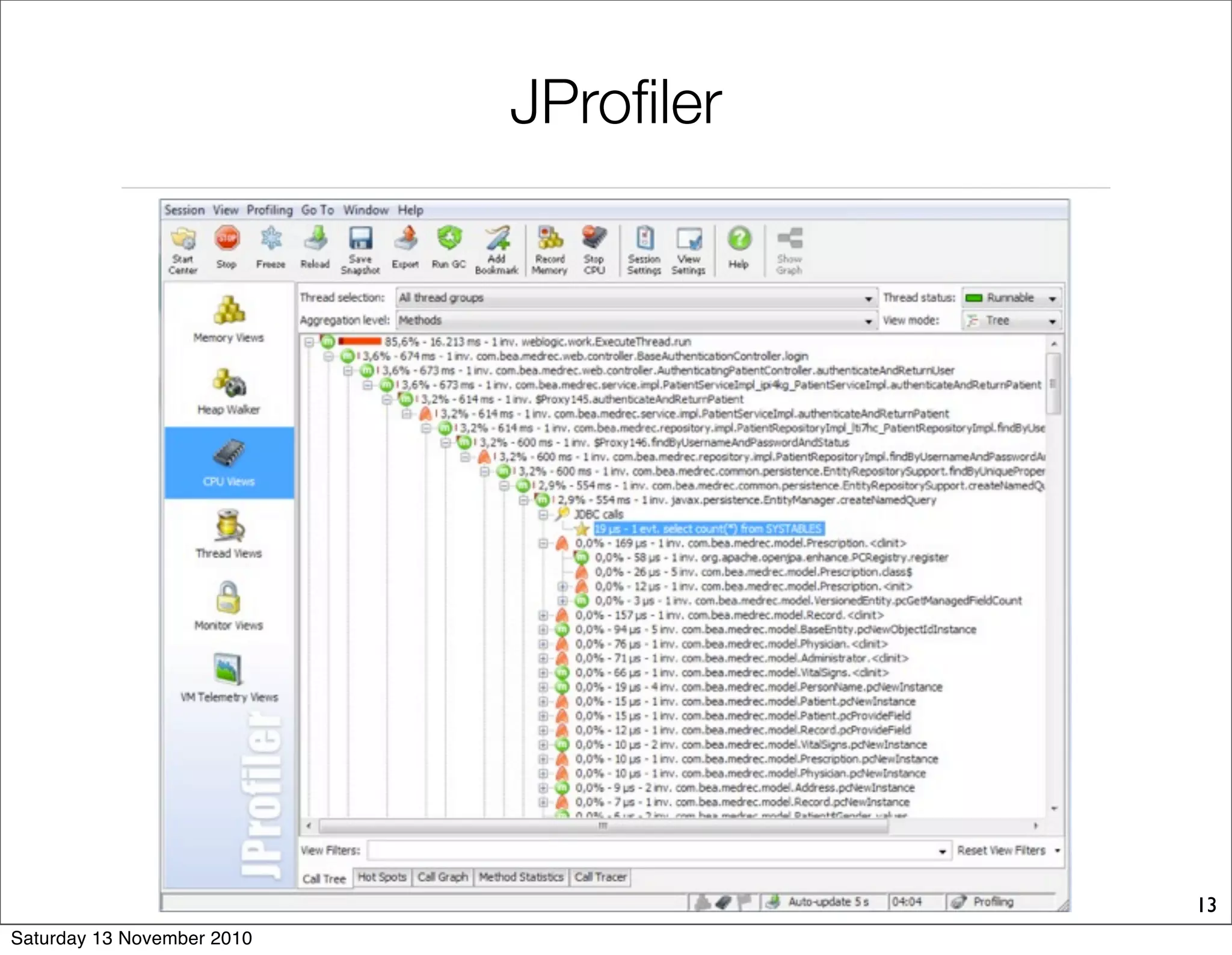 JProfiler
13
Saturday 13 November 2010
 