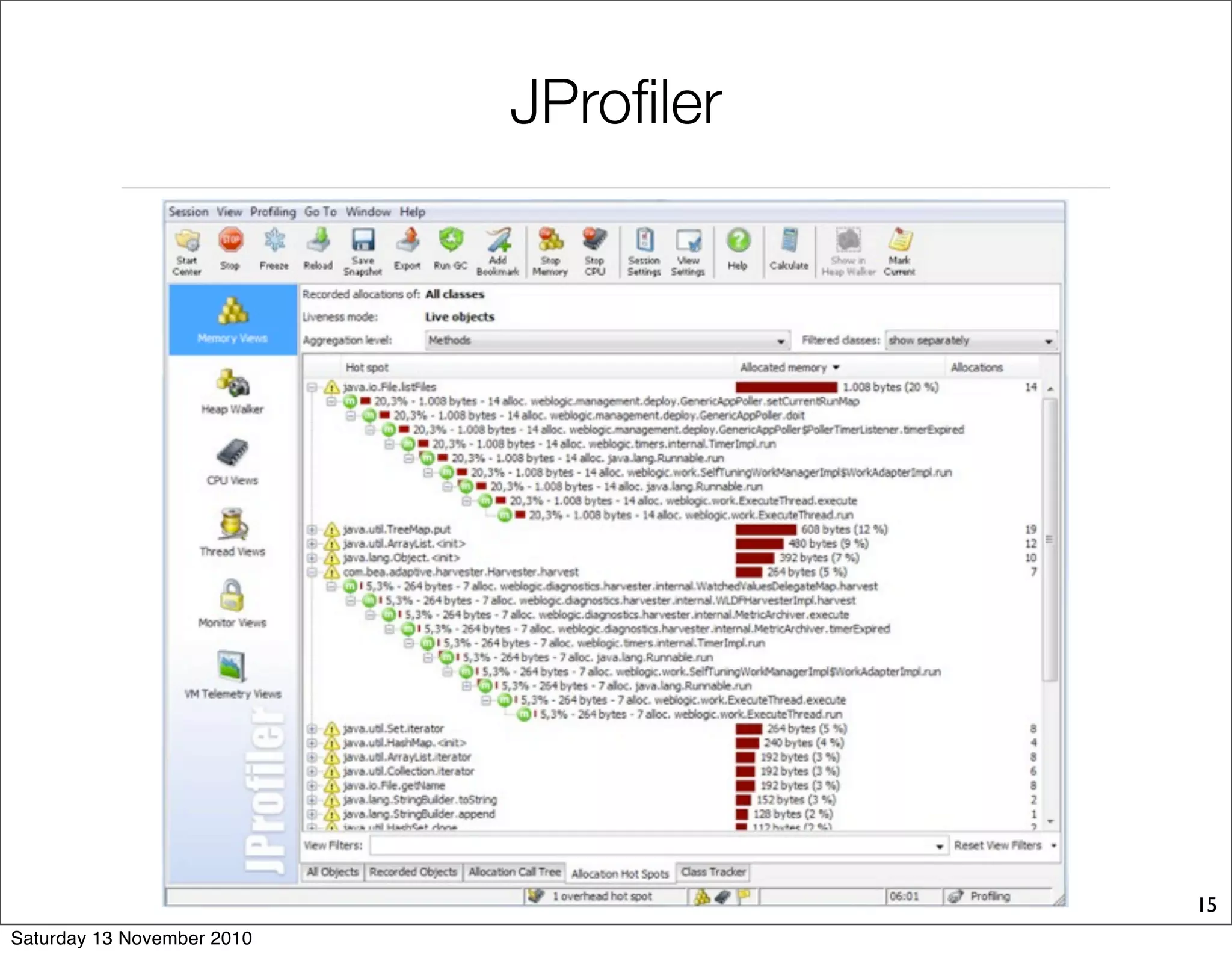 JProfiler
15
Saturday 13 November 2010
 