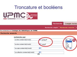 Troncature et booléens




          25
 