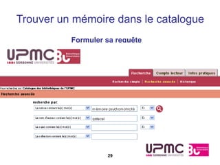 Trouver un mémoire dans le catalogue
          Formuler sa requête




                   29
 