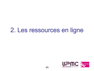2. Les ressources en ligne




            43
 