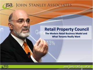  Retail Property Council The Modern Retail Business Model and What Tenants Really Want 