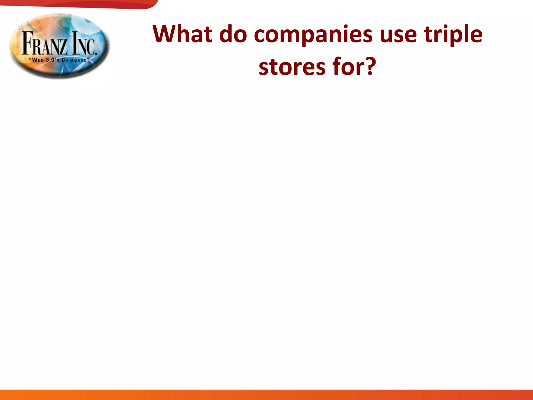 What do companies use triple stores for? 