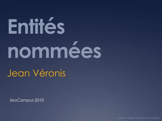 Entités nommées Jean Véronis SeoCampus 2010 