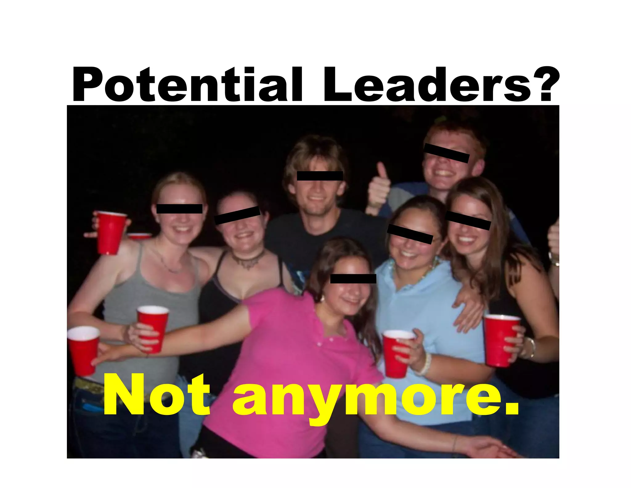 Potential Leaders?




 Not anymore.
 