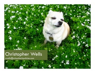 Ques9ons?	
  




Christopher Wells
cwells@schooltechpolicies.com
 